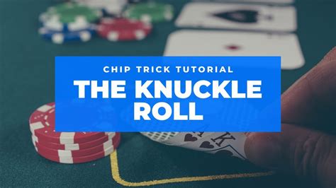 poker chip tricks knuckle roll  After you've learned the flick, the twirl is actually quite easy, but I'm still not very dexterous at the knuckle roll
